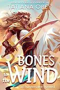 E-Book (epub) Bones to the Wind (A Forging of Age, #1) von Tatiana Obey