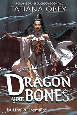 E-Book (epub) Dragon Your Bones (A Forging of Age, #2) von Tatiana Obey