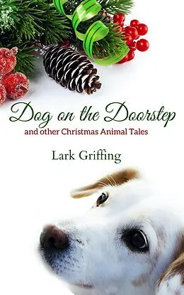 E-Book (epub) Dog on the Doorstep and Other Christmas Animal Tales von Lark Griffing