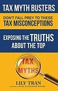 E-Book (epub) Tax Myth Busters Don't Fall Prey to These Tax Misconceptions von Lily Tran, Duke Alexander Moore, Jessica Smith