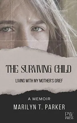 E-Book (epub) The Surviving Child: Living With My Mother's Grief von Marilyn T. Parker