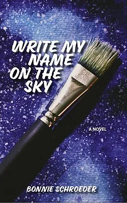E-Book (epub) Write My Name on the Sky von Bonnie Schroeder