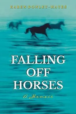 E-Book (epub) Falling Off Horses von Karen Donley-Hayes
