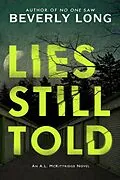 E-Book (epub) Lies Still Told (An A.L. McKittridge Novel, #3) von Beverly Long