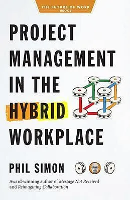 E-Book (epub) Project Management in the Hybrid Workplace von Phil Simon