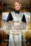 E-Book (epub) The Finding of Miss Fairfield (Aprons & Veils, #1) von Grace Hitchcock