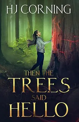 E-Book (epub) Then the Trees Said Hello (Ilanaly Series, #1) von Hj Corning