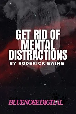 E-Book (epub) Get Rid of Mental Distractions von Roderick Ewing