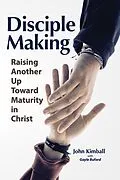 E-Book (epub) Disciple Making: Raising Another Up Toward Maturity in Christ von John Kimball