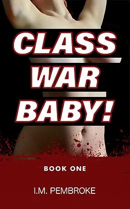 E-Book (epub) Class War Baby! von I. M. Pembroke