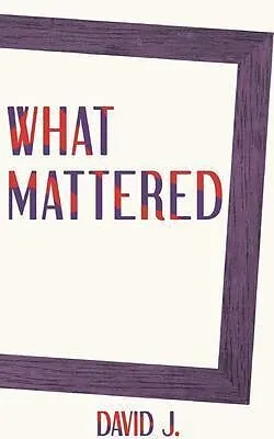 E-Book (epub) What Mattered von David J., Tbd