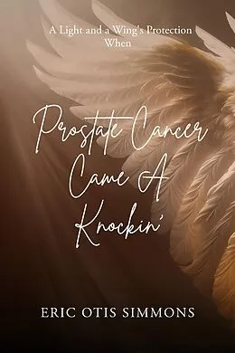 E-Book (epub) Prostate Cancer Came A Knockin' von Eric Otis Simmons
