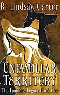 E-Book (epub) Unfamiliar Territory (The Familar's Legacy, #1) von R. Lindsay Carter