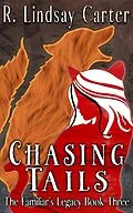E-Book (epub) Chasing Tails (The Familar's Legacy, #3) von R. Lindsay Carter