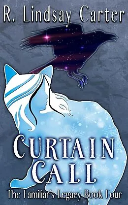 E-Book (epub) Curtain Call (The Familar's Legacy, #4) von R. Lindsay Carter