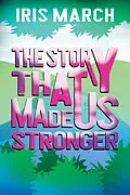 E-Book (epub) The Story That Made Us Stronger von Iris March