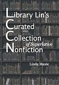 E-Book (epub) Library Lin's Curated Collection of Superlative Nonfiction von Linda Maxie