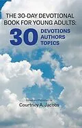 E-Book (epub) THE 30-DAY DEVOTIONAL BOOK FOR YOUNG ADULTS von Courtney Jacobs
