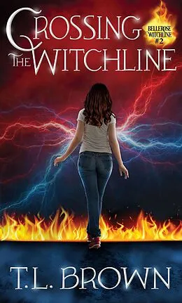 E-Book (epub) Crossing the Witchline (Bellerose Witchline, #2) von T. L. Brown