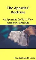 E-Book (epub) The Apostles' Doctrine: An Apostolic Guide to New Testament Teaching von Rev. William H. Carey