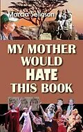 E-Book (epub) My Mother Would Hate This Book von Marcia Seligson
