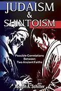 E-Book (epub) Judaism & Shintoism - Possible Correlations Between Two Ancient Faiths von Joseph A. Schiller