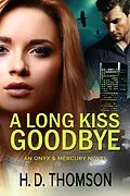 E-Book (epub) A Long Kiss Goodbye (Onyx & Mercury, #2) von H. D. Thomson