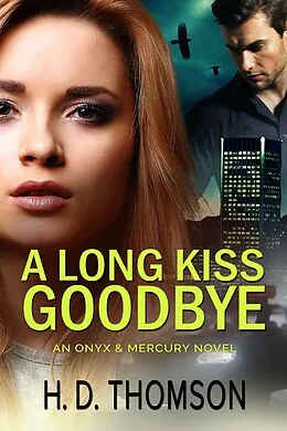 E-Book (epub) A Long Kiss Goodbye (Onyx & Mercury, #2) von H. D. Thomson