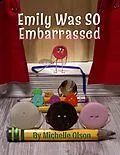 E-Book (epub) Emily Was SO Embarrassed von Michelle Olson