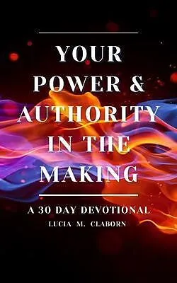 E-Book (epub) Your Power & Authority In The Making von Lucia Claborn