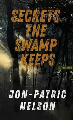 E-Book (epub) Secrets The Swamp Keeps von Jon-Patric Nelson
