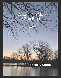 E-Book (epub) A Land No Map Can Find von Beverly Smith