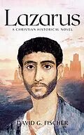E-Book (epub) Lazarus: A Christian Historical Novel von David G. Fischer