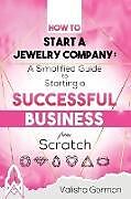 Couverture cartonnée How to Start a Jewelry Company de Valisha Gorman