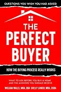 E-Book (epub) The Perfect Buyer - What to Ask Before You Buy a Home - and the Answers You Should Receive von William Walls, Shelly Lanich