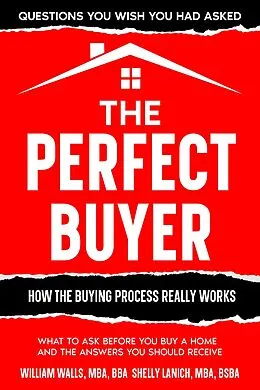 E-Book (epub) The Perfect Buyer - What to Ask Before You Buy a Home - and the Answers You Should Receive von William Walls, Shelly Lanich