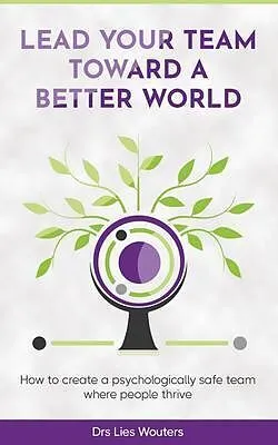 E-Book (epub) Lead your team toward a better world von Drs Lies Wouters