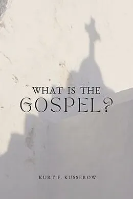 E-Book (epub) What is the Gospel? von Kurt Kusserow