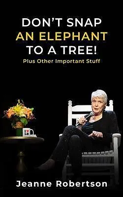 E-Book (epub) Don't Snap an Elephant to a Tree von Jeanne Robertson