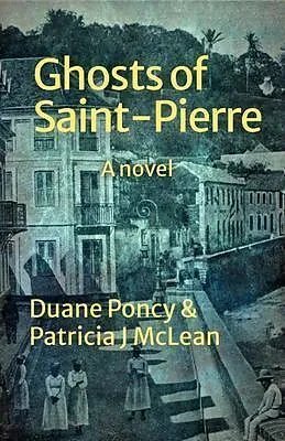 E-Book (epub) Ghosts of Saint-Pierre von Duane Poncy, Patricia J McLean