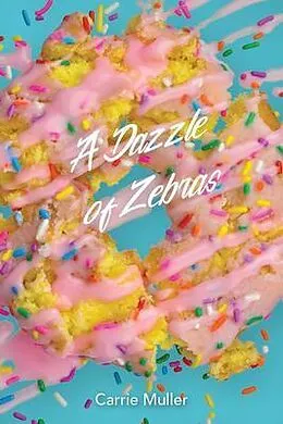 E-Book (epub) A Dazzle of Zebras von Carrie A. Muller