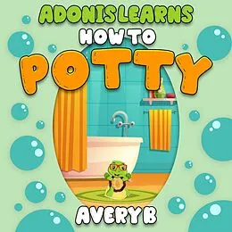 E-Book (epub) Adonis Learns How to Potty von Avery B