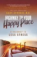 E-Book (epub) Highway to Your Happy Place von Gary Sprouse MD