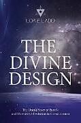 Kartonierter Einband The Divine Design: The Untold History of Earth's and Humanity's Evolution in Consciousness von Lorie Ladd