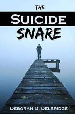 E-Book (epub) The Suicide Snare von Deborah Delbridge