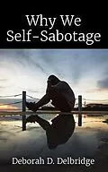 E-Book (epub) Why We Self-Sabotage von Deborah Delbridge