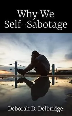 E-Book (epub) Why We Self-Sabotage von Deborah Delbridge