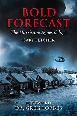 E-Book (epub) Bold Forecast The Hurricane Agnes Deluge von Gary Letcher