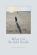 E-Book (epub) What Can Be Held Briefly von Diane L. Redleaf