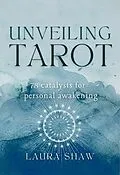 E-Book (epub) Unveiling Tarot; 78 Catalysts for Personal Awakening von Shaw